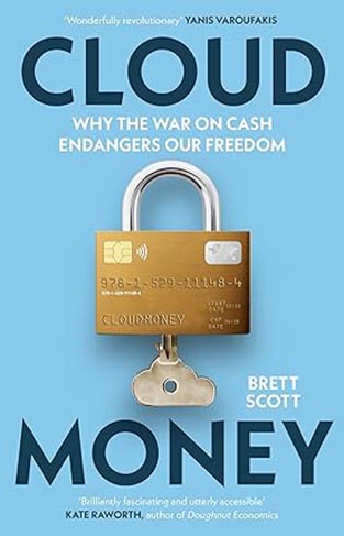Cloudmoney: Why the War on Cash Endangers Our Freedom 